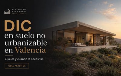 Qué es una DIC y cuándo la necesitas en suelo no urbanizable en Valencia