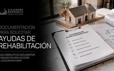 Guía práctica: documentación técnica para solicitar ayudas de rehabilitación